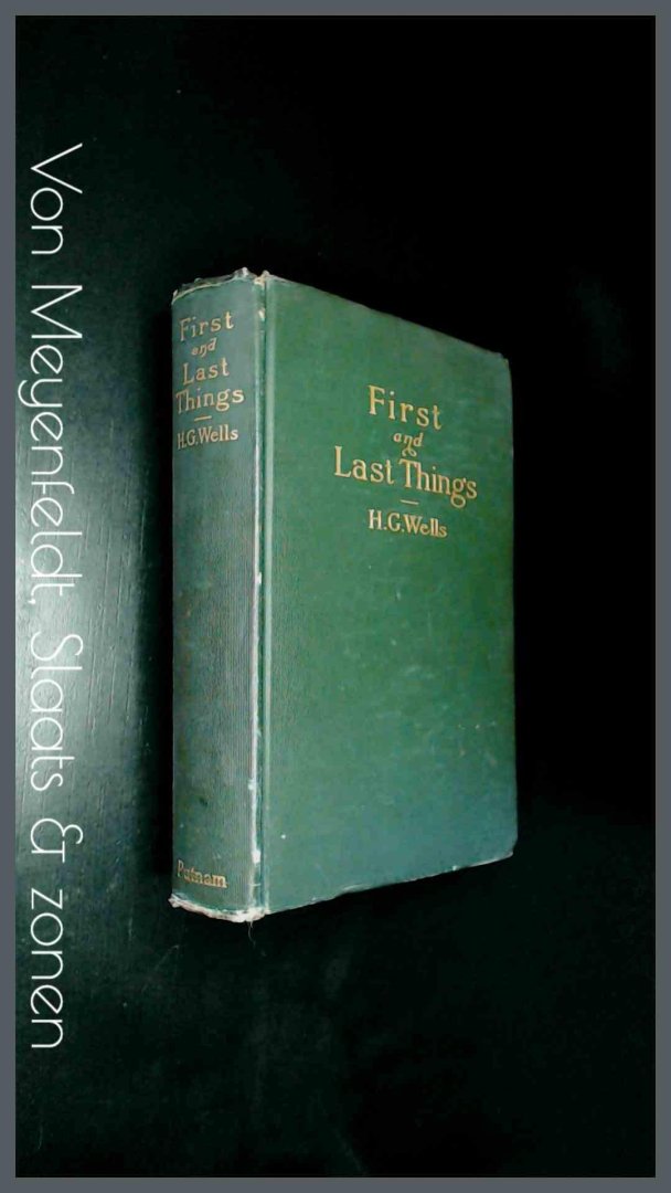 Wells, H. G. - First and last things - A confession of faith and a rule of life