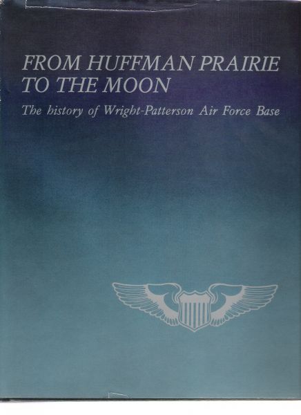 walker, lois e. - wickam, shelby e. - from huffman prairie to the moon ( the history of wright-patterson air force base )