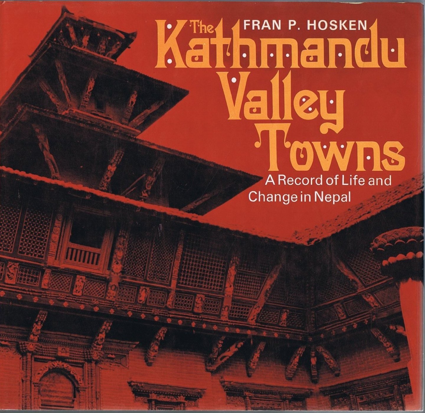 Hosken , Fran P. [ isbn 9780834800960 ] - The Kathmandu Valley Towns . ( A Record of Life and Change in Nepal  . )