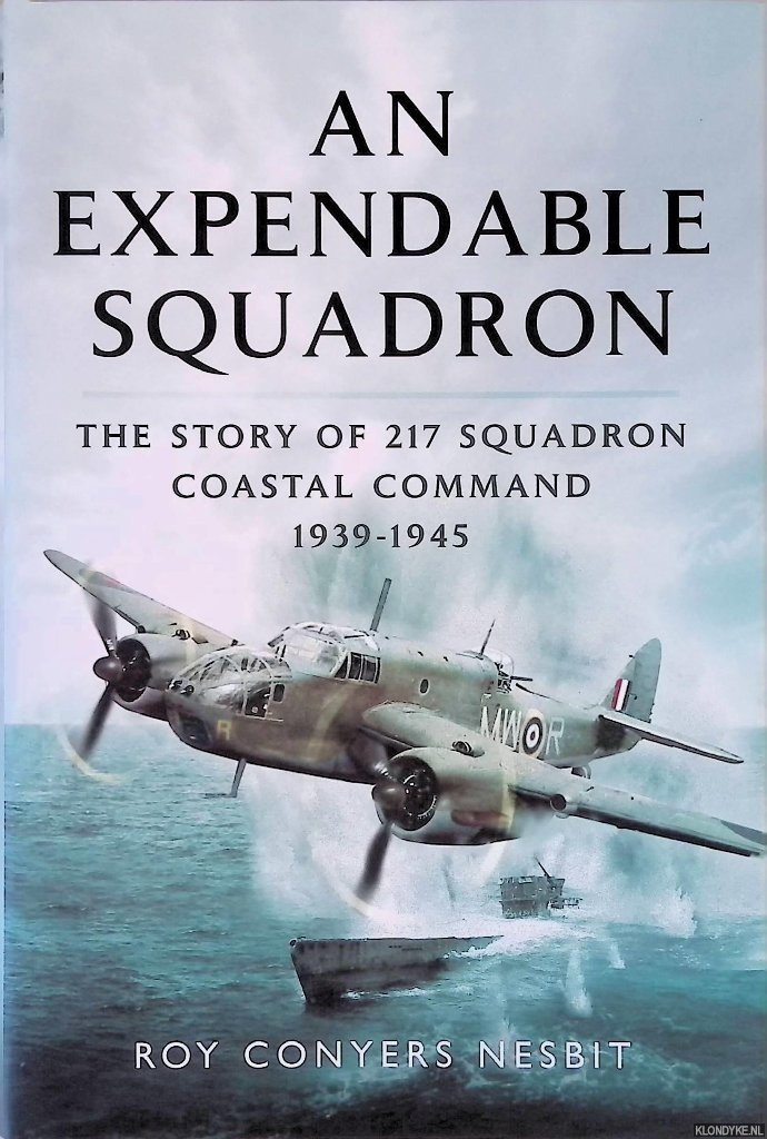 Nesbit, Roy Conyers - An Expendable Squadron. The Story of 217 Squadron, Coastal Command, 1939-1945