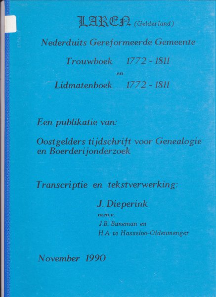 Dieperink, J. e.a. - GENEALOGIE Laren (Gelderland) Trouwboek en Lidmatenboek 1772-1811