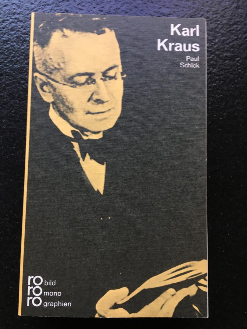 Schick, Paul - Karl Kraus / Mit Selbstzeugnissen und Bilddokumenten