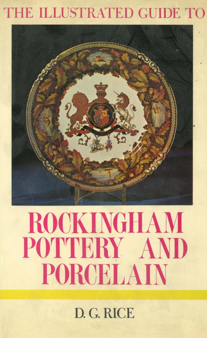 Rice, D.G. - The Illustrated Guide tot Rockingham Pottery and Porcelain