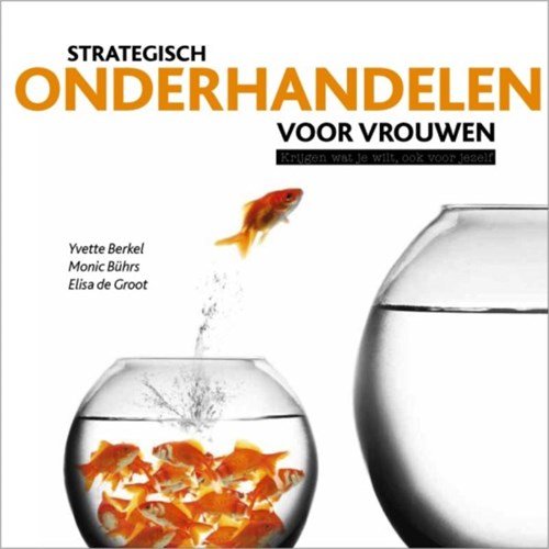 Yvette Berkel ; Monic Buhrs ; Elisa de Groot - Strategisch onderhandelen voor vrouwen
