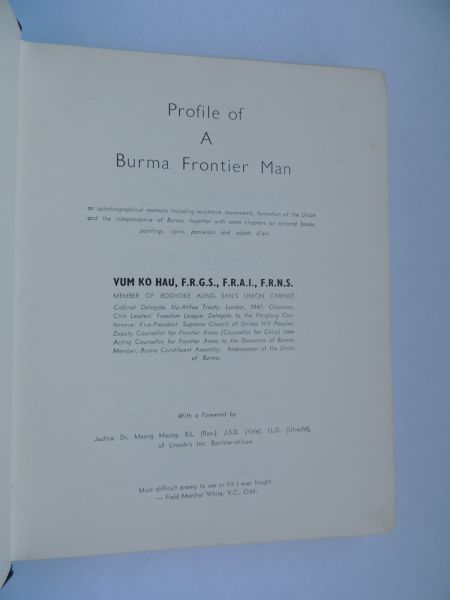 Vum Ko Hau - Profile of a Burma frontier man, an autobiographical memoirs [sic] including resistance movements, formation of the Union and the independence of Burma, together with some chapters on oriental books, paintings, coins, porcelain and objets d'art.