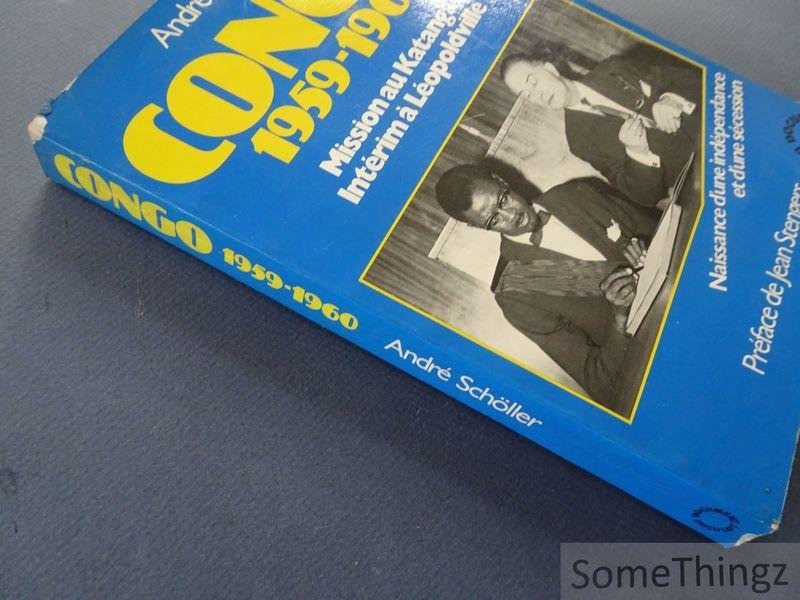 André Schöller, Jean Stengers. - Congo 1959-1960 : Mission au Katanga, intérim à Léopoldville