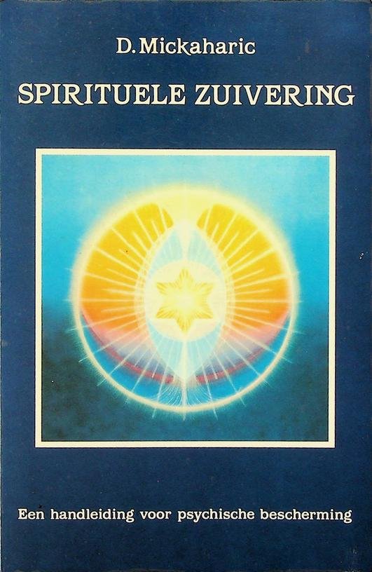 Mickaharic, Draja - Spirituele zuivering. Een handboek voor psychische bescherming
