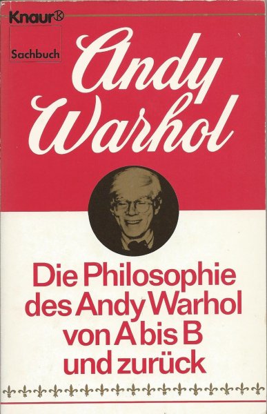 Warhol, Andy (üb.: Regine Reimers) - Die Philosophie des Andy Warhol von A bis B und zurück