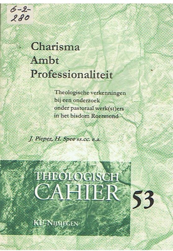 Pieper / Spee e.a. - Charisma, Ambt, Professionaliteit - Theologische verkenningen bij een onderzoek onder pastoraal werk