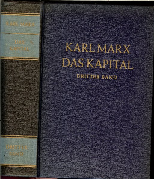Marx, Karl & Herausgegeben von  Friedrich Engels - Das Kapital .. Kritik der politischen Ökonomie Dritter Band  .. Der Gesamtproze