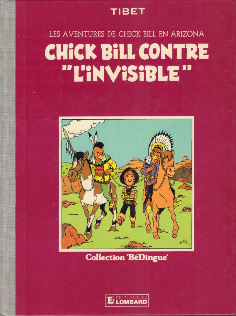 Tibet - Chick Bill tegen de Onzichtbare (De avonuren van Chick Bill in Arizona), heruitgave Collection BeDingue, hardcover + linnen rug, tekst op de voorkant cover in het Frans (Chick Bill Contre L'Invisible), stripboek is verder Nederlandstalig