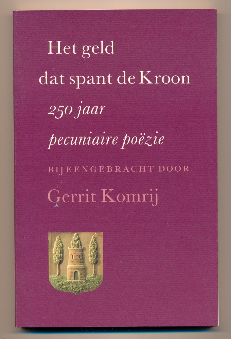 Gerrit Komrij (bijeengebracht door) - Het geld dat spant de Kroon
