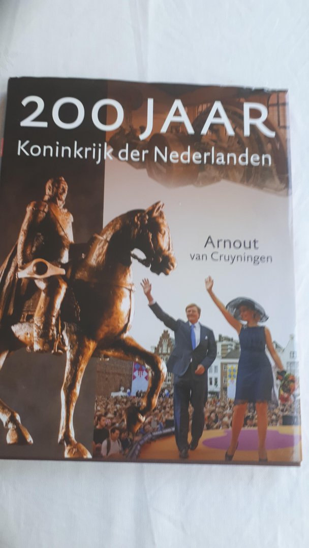CRUYNINGEN,  Arnout van - 200 jaar Koninkrijk der Nederlanden