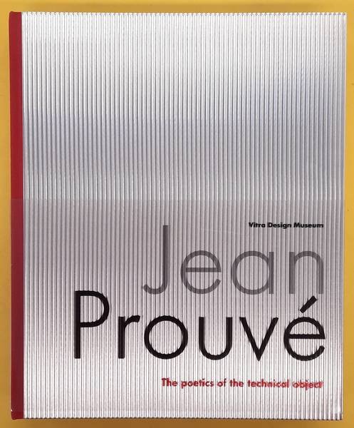 PROUVÉ, JEAN - VEGESAK, ALEXANDER VON (ED.). - Jean Prouvé. The poetics of the technical object.