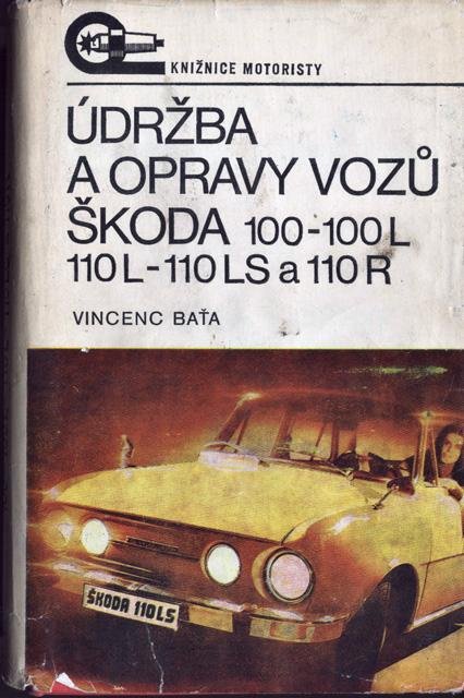 Bat`a, Vincenc - Údržba a opravy vozù Škoda 100, 100L, 110L,110LS,110R