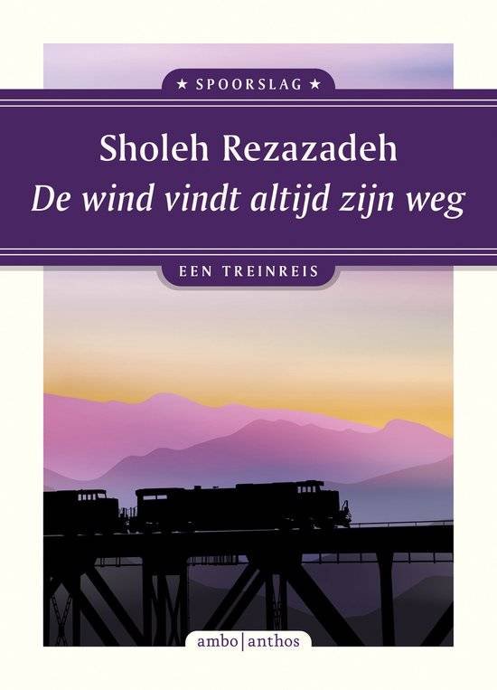 REZAZADEH, SHOLEH. - De wind vindt altijd zijn weg. Een treinreis.