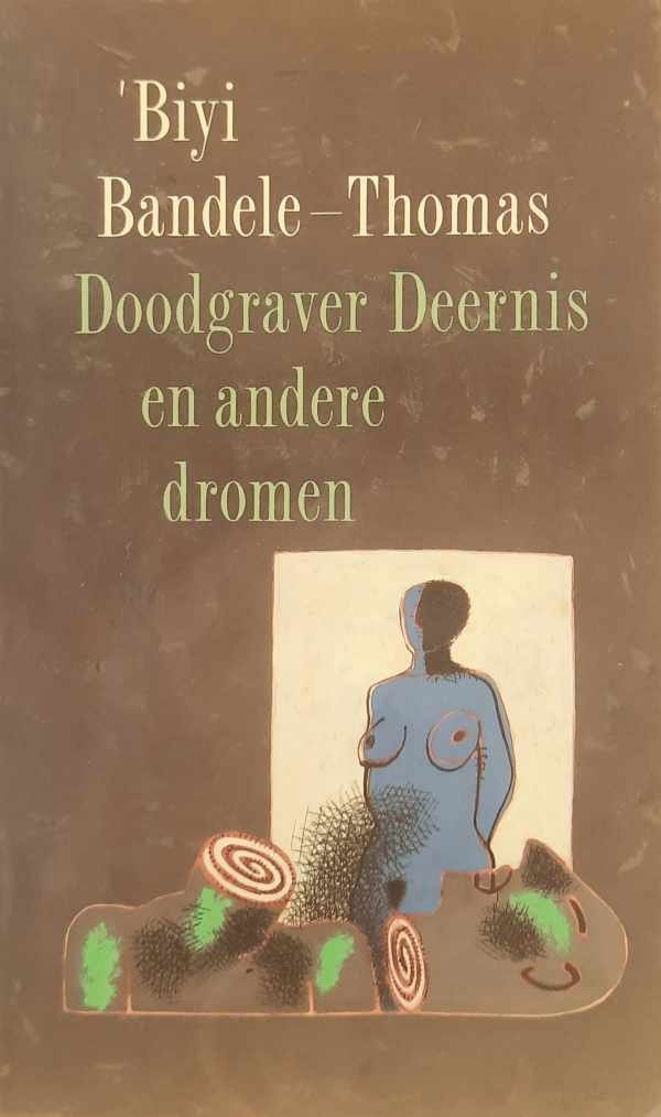 'Biyi Bandele-Thomas, Ellis van Midden - Doodgraver Deernis en andere dromen