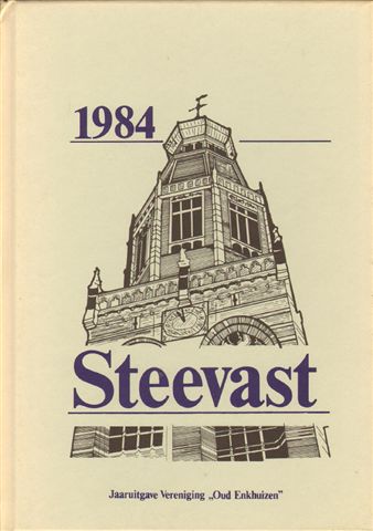 Diverse auteurs - Steevast 1984, Jaaruitgave van Vereniging Oud Enkhuizen, hardcover, goede staat.