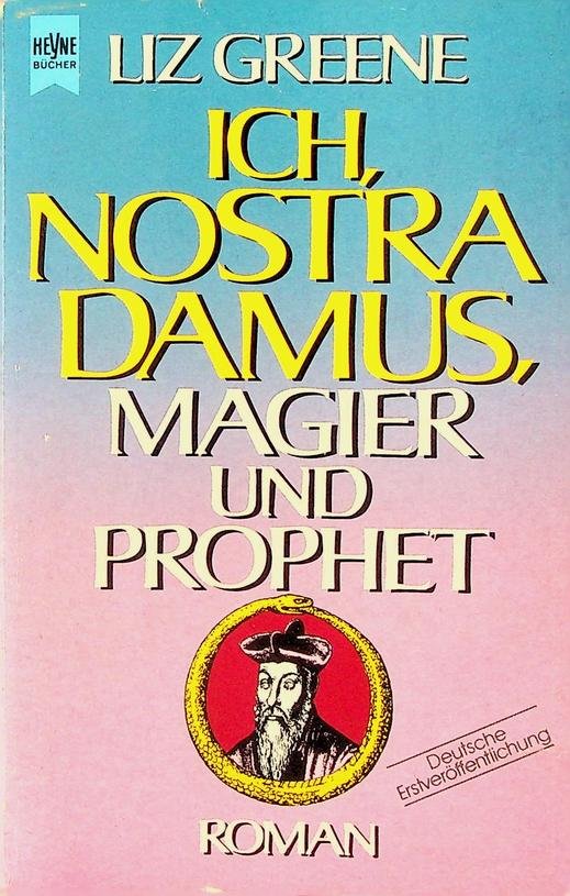 Greene, Liz - Ich Nostradamus, Magier und Prophet