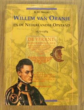 SWART, K.W. - Willem van Oranje en de Nederlandse Opstand 1572-1584.