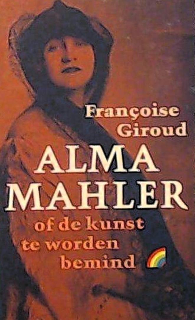 Giroud, Françoise - Alma Mahler of de kunst te worden bemind