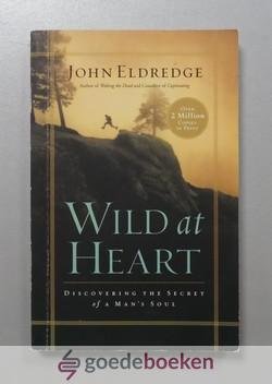 Eldredge, John - Wild at Heart --- Discovering the Secret of a Mans Soul