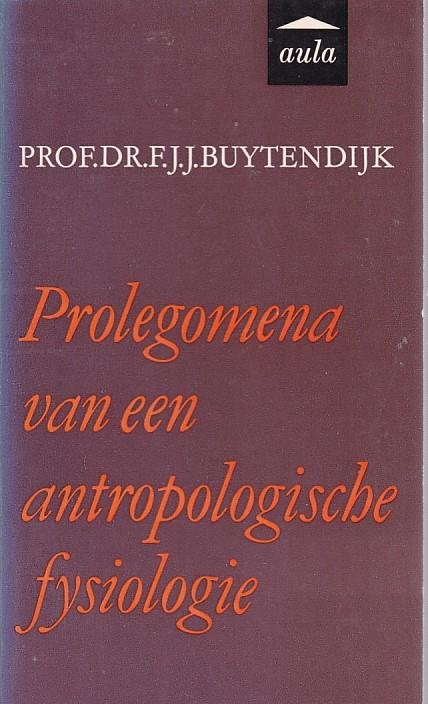 FJJ Buytrendijk - Prologomena van een antropologische fysiologie