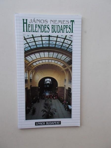 NEMES, JANOS, - Heilendes Budapest. ISBN 9638376015