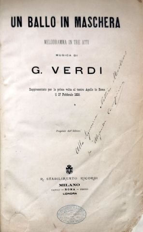 Verdi, Giuseppe: - Un ballo in maschera. Melodramma in tre atti. Rappresentato per la prima volta al teatro Apollo in Roma il 17 Febbrajo 1859