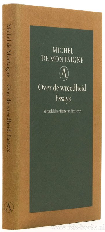 MONTAIGNE, M. DE - Over de wreedheid. Essays. Vertaald door van Hans van Pinxteren.