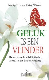 Geluk is een vlinder - de mooiste boeddhistische verhalen uit de zen-traditie