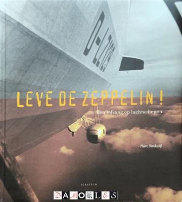 Marc Voskuijl - Leve de Zeppelin! Een lofzang op luchtschepen