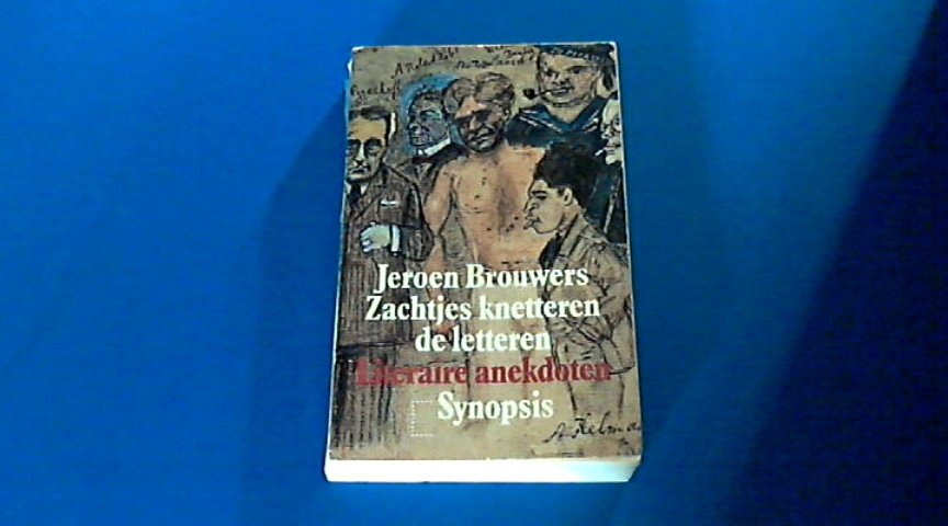 BROUWERS, JEROEN - Zachtjes knetteren de letteren - Een eeuw Nederlandse literatuurgeschiedenis in anekdoten
