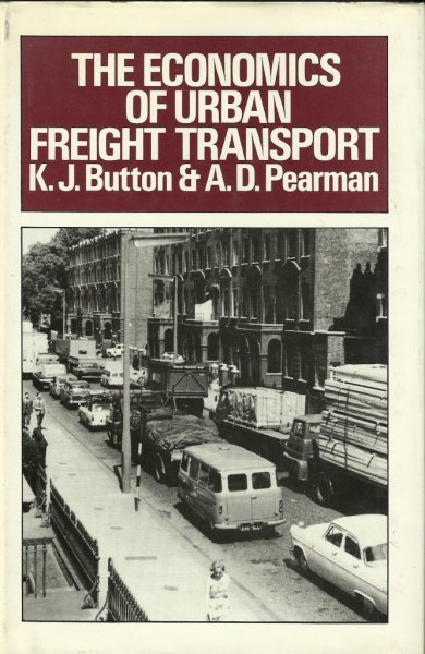 Button, K.J. & Pearman, A.D. - The economics of urban freight transport