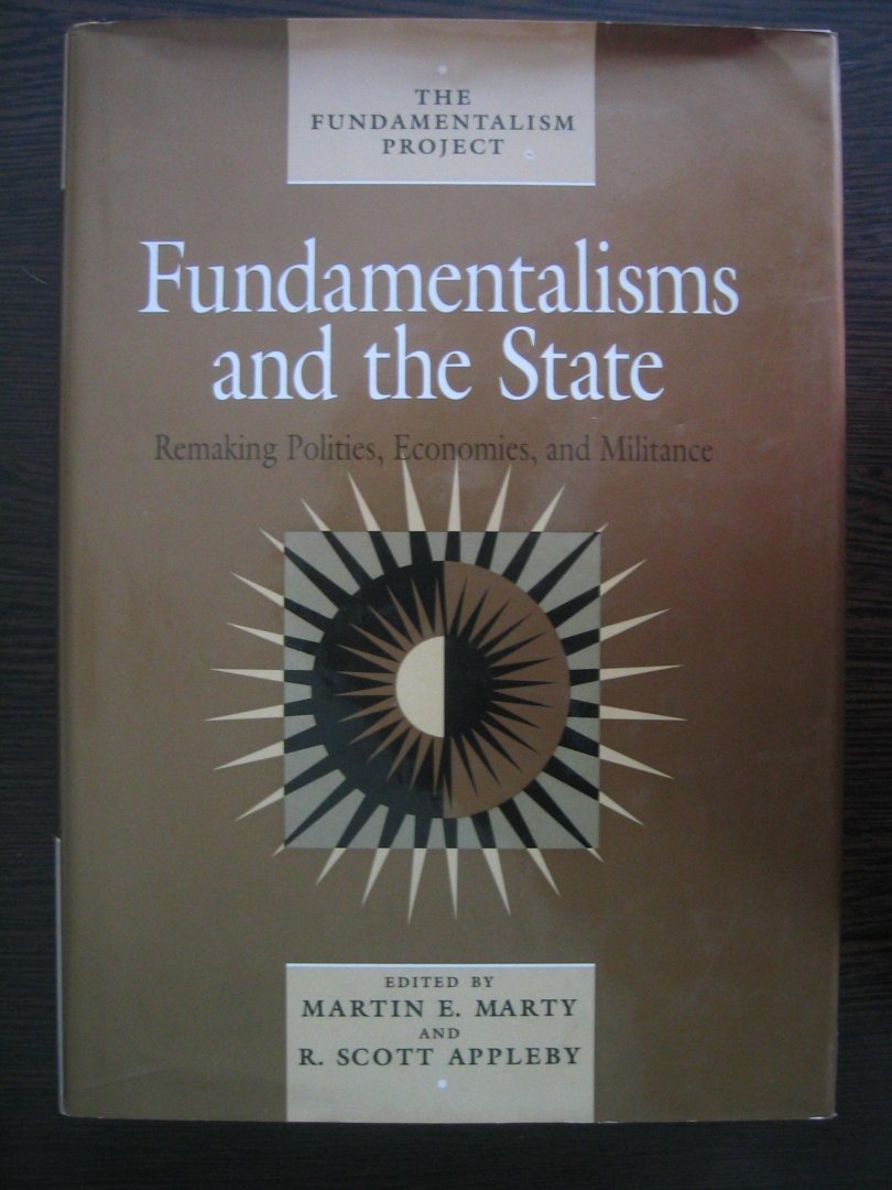 Marty, Martin E. en R. Scott Appleby - Fundamentalisms and the State. Remaking Polities, Economies and Militance
