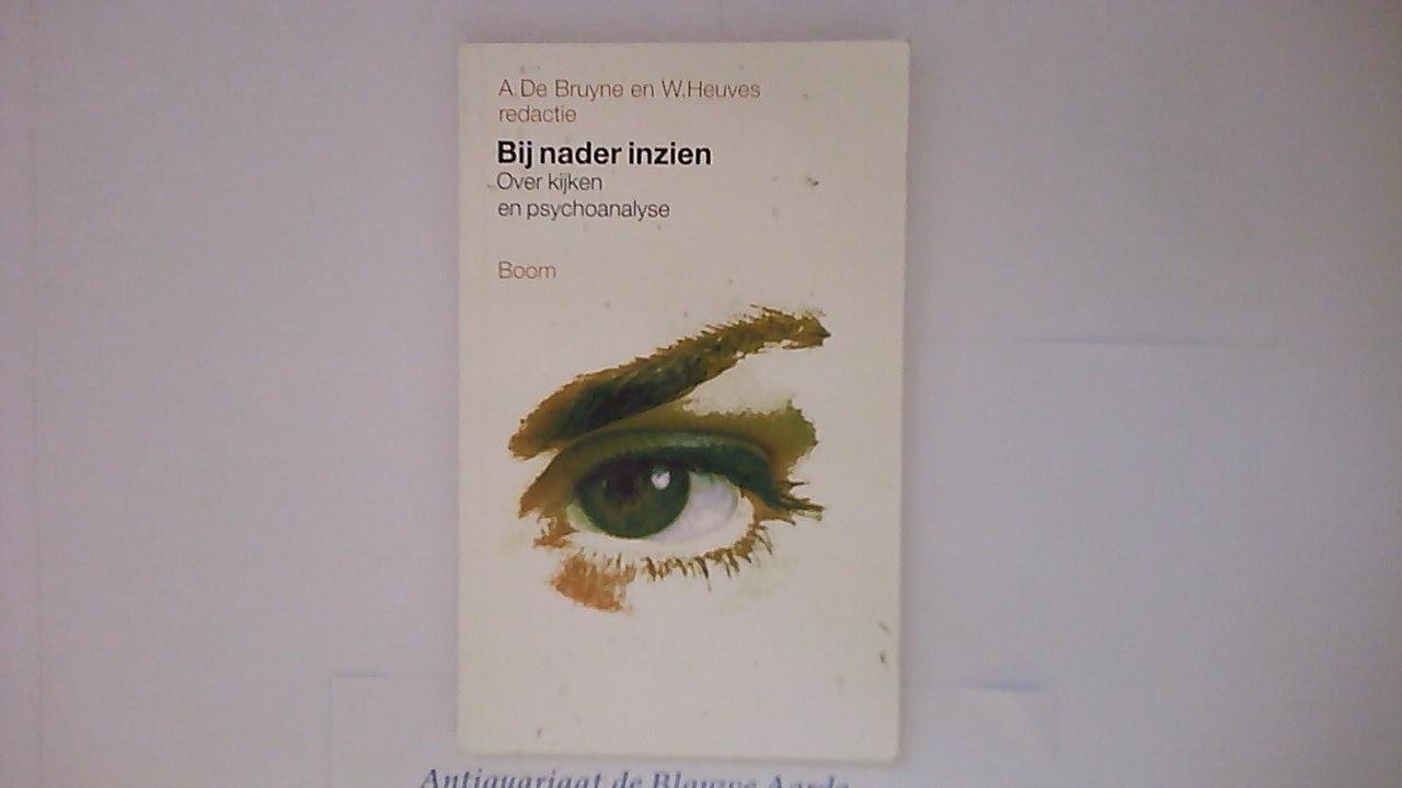Bruyne, A. de / Heuves, W. - Bij nader inzien / over kijken en psychoanalyse