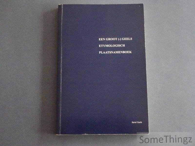 Cools, Karel. - Een groot (-) Geels etymologisch plaatsnamenboek.