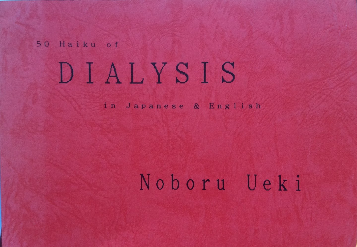Ueki, Noboru (translation by Sakuzo Takada) - 50 Haiku of dialysis [dialyse]
