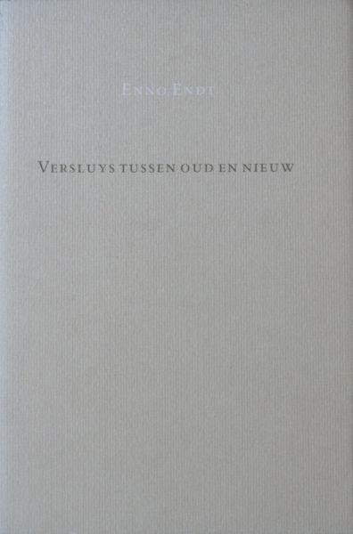 Endt, Enno. - Versluys tussen oud en nieuw.