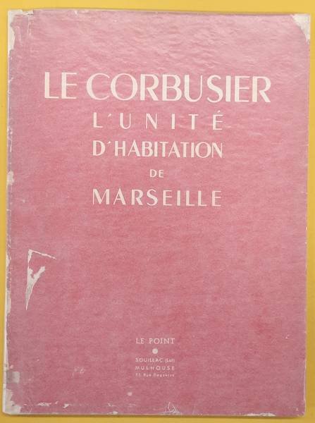 CORBUSIER, LE. - Le Corbusier lunité dhabitation de Marseille. Atelier de batisseurs Le Corbusier.