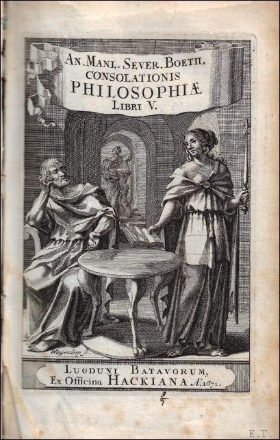 BO THIUS - Consolationis philosophiae libri V. Ejusd. opuscula sacra. Cum integris notis Johannes Bernartii, Theodori Sitzmani et Renati Vallini. Accedit Petri Bertii praefatio.