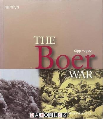 David Smurthwaite - The Boer War 1899 - 1902 Smurthwaite