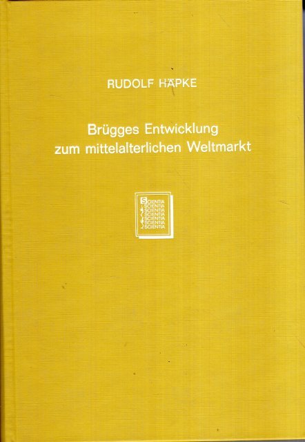 Häpke, Rudolf. - Brügges Entwicklung zum mittelalterlichen Weltmarkt.