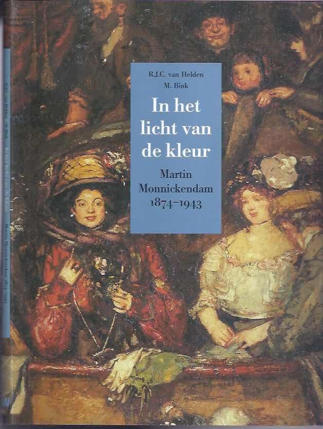 Helden, R.J.C. van. & M. Bink (redactie). - In het licht van de kleur: Martin Monnikendam 1874-1943.