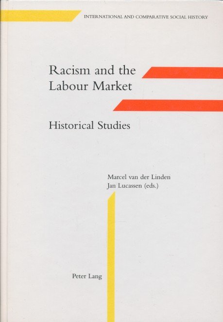 Linden, Marcel van der / Lucassen, Jan - Racism and the labour market. Historical studies.