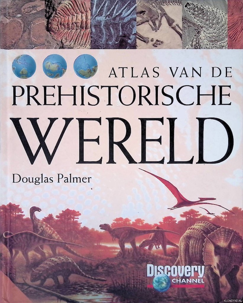 Palmer, Douglas - Atlas van de prehistorische wereld