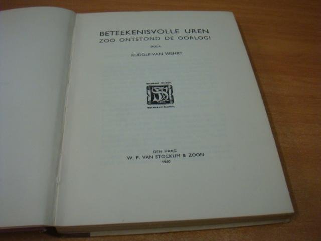 Wehrt, Rudolf van - Beteekenisvolle uren - Zoo ontstond de oorlog!
