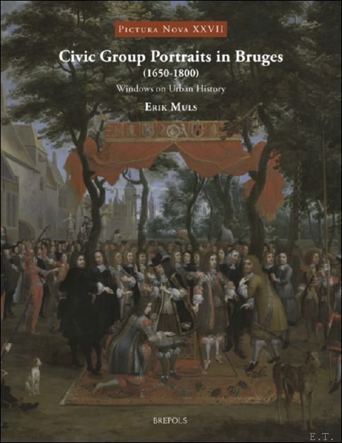 Erik Muls - Civic Group Portraits in Bruges (1650-1800) Windows on Urban History