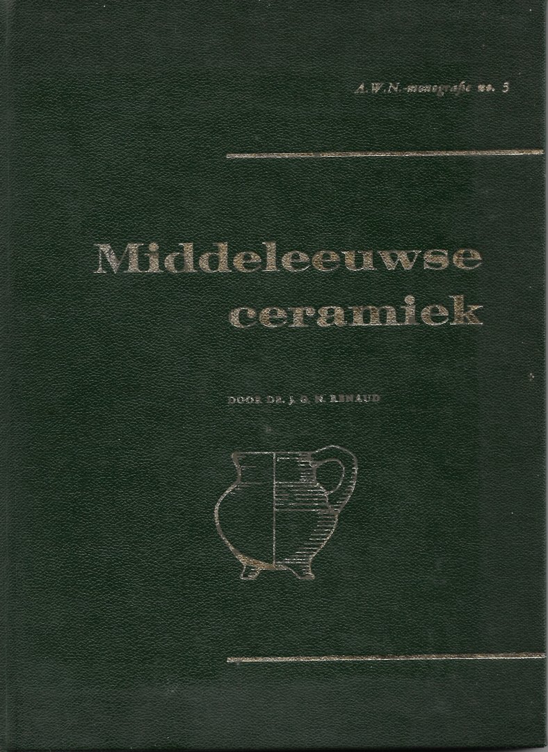 J.G.N. Renaud - Middeleeuwse Ceramiek. Enige hoofdlijnen uit de ontwikkeling in Nederland