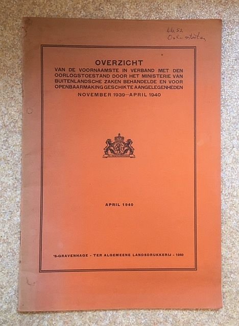 Overzicht - Overzicht van de voornaamste in verband met den oorlogstoestand door het ministerie van Buitenlandsche Zaken behandelde en voor openbaarmaking geschikte aangelegenheden, november 1939- april 1940